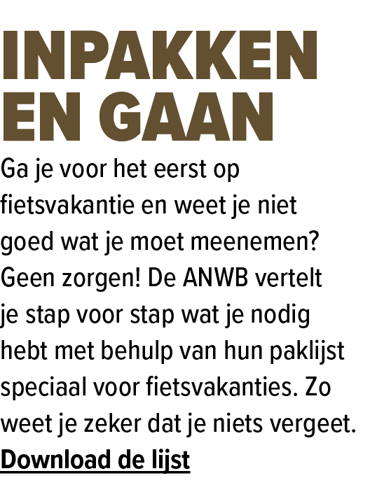 Inpakken en gaan Ga je voor het eerst op fietsvakantie en weet je niet goed wat je moet meenemen? Geen zorgen! De ANW...