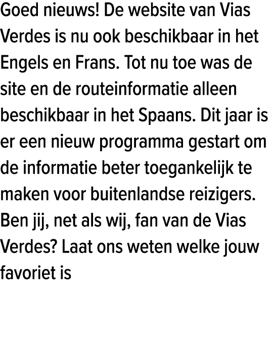 Goed nieuws! De website van Vias Verdes is nu ook beschikbaar in het Engels en Frans. Tot nu toe was de site en de ro...