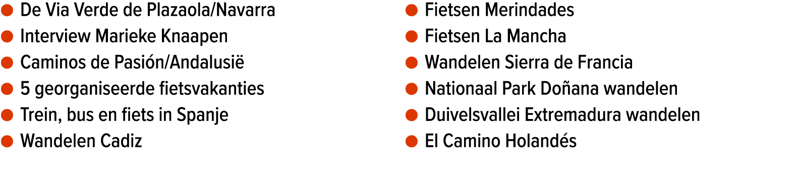 ● De Via Verde de Plazaola/Navarra ● Interview Marieke Knaapen ● Caminos de Pasi n/Andalusi ● 5 georganiseerde fiets...