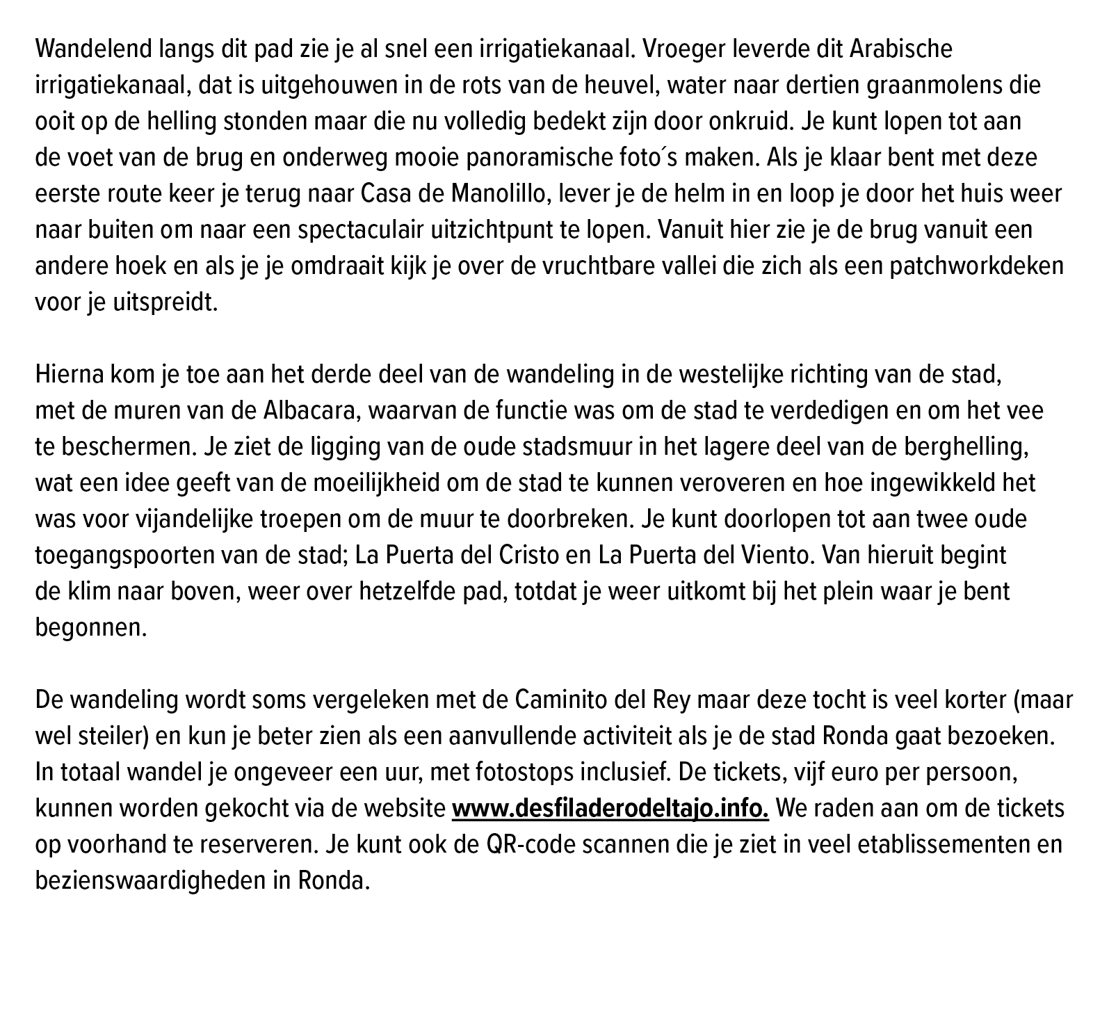 Wandelend langs dit pad zie je al snel een irrigatiekanaal. Vroeger leverde dit Arabische irrigatiekanaal, dat is uit...