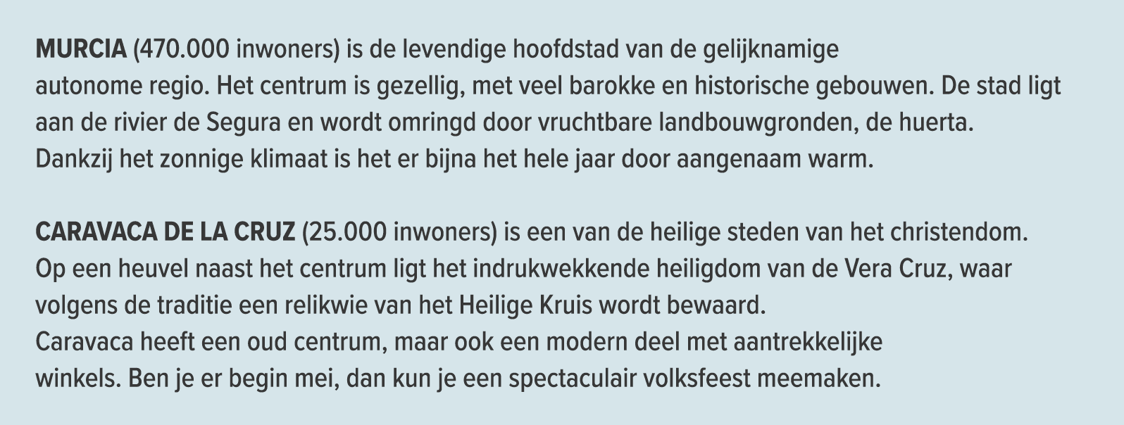 Murcia (470.000 inwoners) is de levendige hoofdstad van de gelijknamige autonome regio. Het centrum is gezellig, met ...