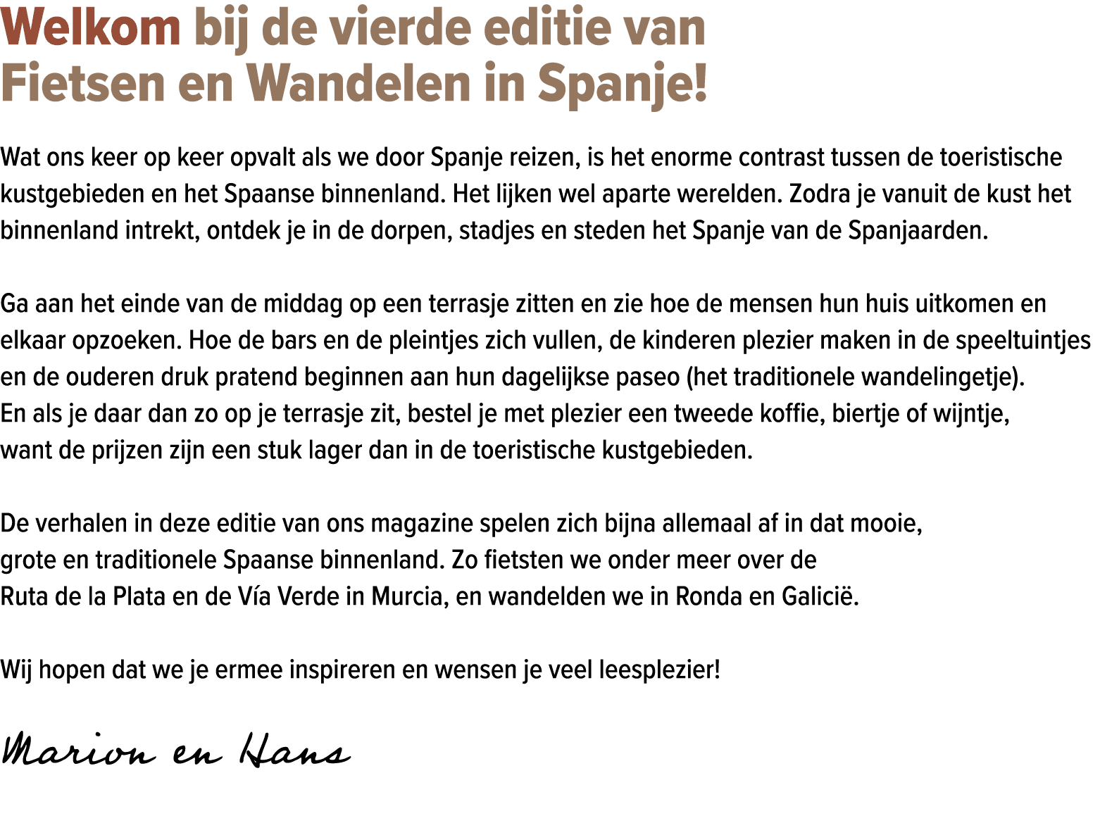 Welkom bij de vierde editie van Fietsen en Wandelen in Spanje! Wat ons keer op keer opvalt als we door Spanje reizen,...