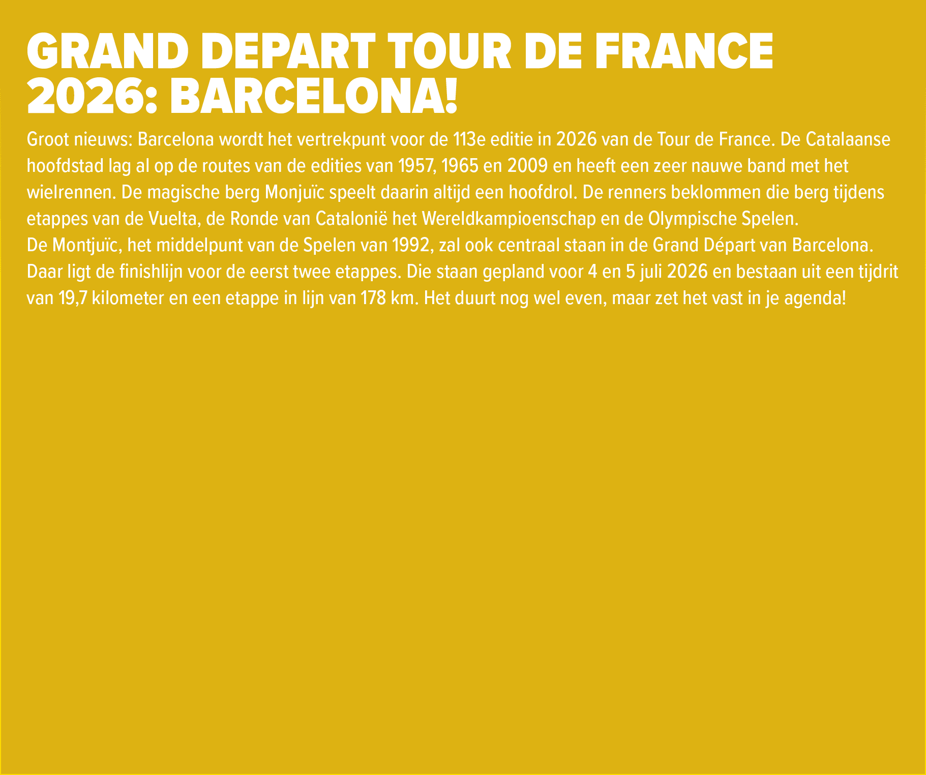 Grand Depart Tour de France 2026: Barcelona! Groot nieuws: Barcelona wordt het vertrekpunt voor de 113e editie in 202...