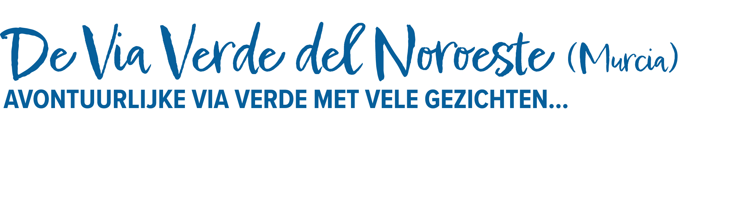 De Via Verde del Noroeste (Murcia) Avontuurlijke Via Verde met vele gezichten... 
