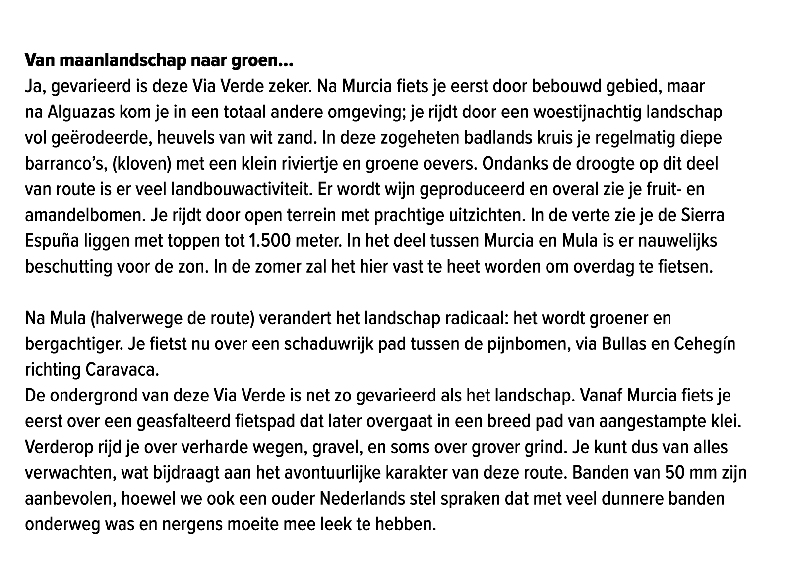  Van maanlandschap naar groen… Ja, gevarieerd is deze Via Verde zeker. Na Murcia fiets je eerst door bebouwd gebied, ...