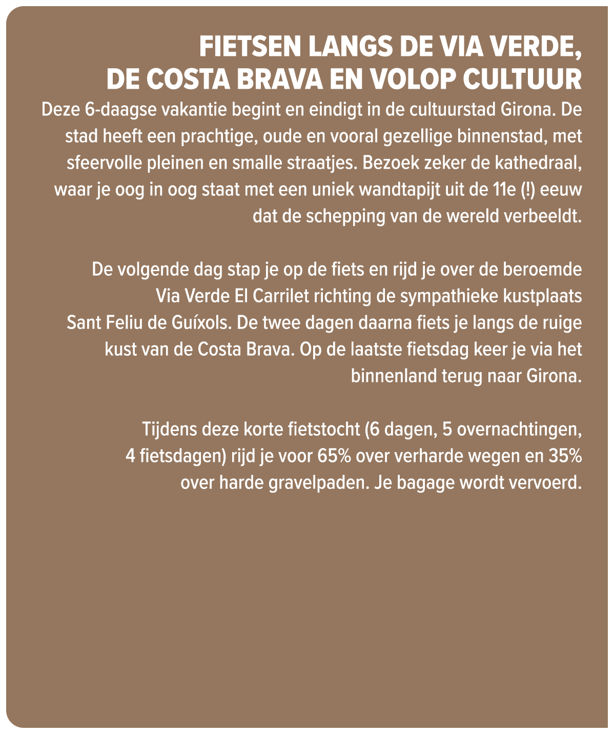 Fietsen langs de Via Verde, de Costa Brava en volop cultuur Deze 6 daagse vakantie begint en eindigt in de cultuursta...